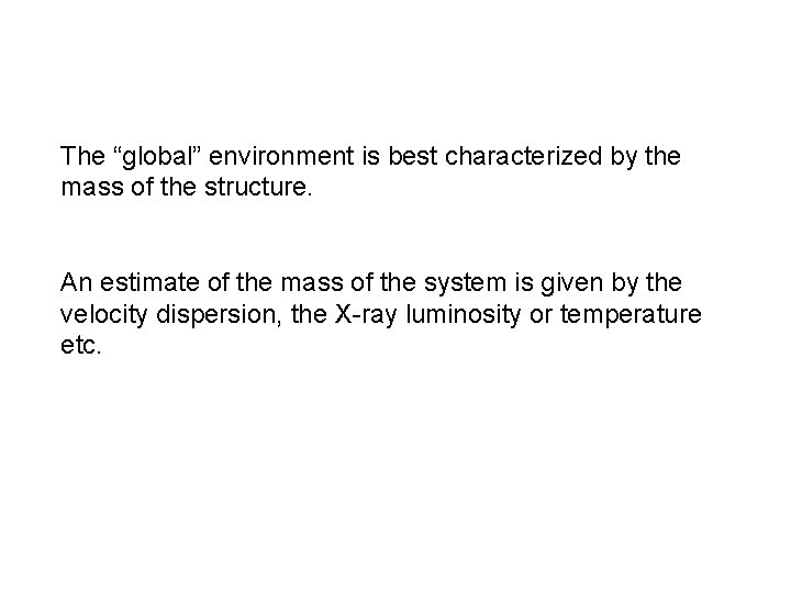 The “global” environment is best characterized by the mass of the structure. An estimate