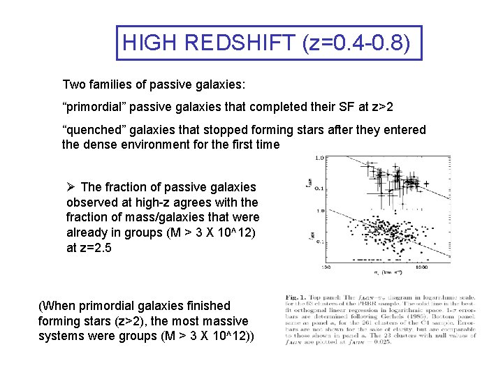 HIGH REDSHIFT (z=0. 4 -0. 8) Two families of passive galaxies: “primordial” passive galaxies