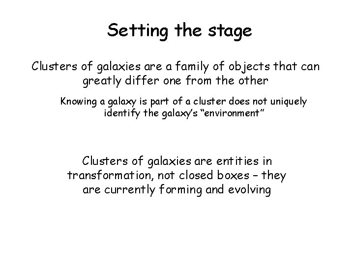 Setting the stage Clusters of galaxies are a family of objects that can greatly