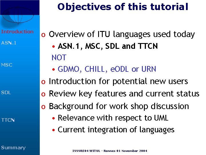 Objectives of this tutorial Introduction ASN. 1 MSC o Overview of ITU languages used Objectives of this tutorial Introduction ASN. 1 MSC o Overview of ITU languages used