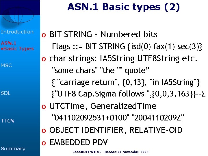 ASN. 1 Basic types (2) Introduction ASN. 1 • Basic Types MSC SDL TTCN ASN. 1 Basic types (2) Introduction ASN. 1 • Basic Types MSC SDL TTCN