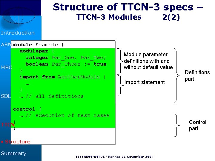 Structure of TTCN-3 specs – TTCN-3 Modules 2(2) Introduction module Example { ASN. 1 Structure of TTCN-3 specs – TTCN-3 Modules 2(2) Introduction module Example { ASN. 1