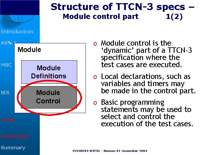 Structure of TTCN-3 specs – Module control part 1(2) Introduction ASN. 1 Module MSC Structure of TTCN-3 specs – Module control part 1(2) Introduction ASN. 1 Module MSC