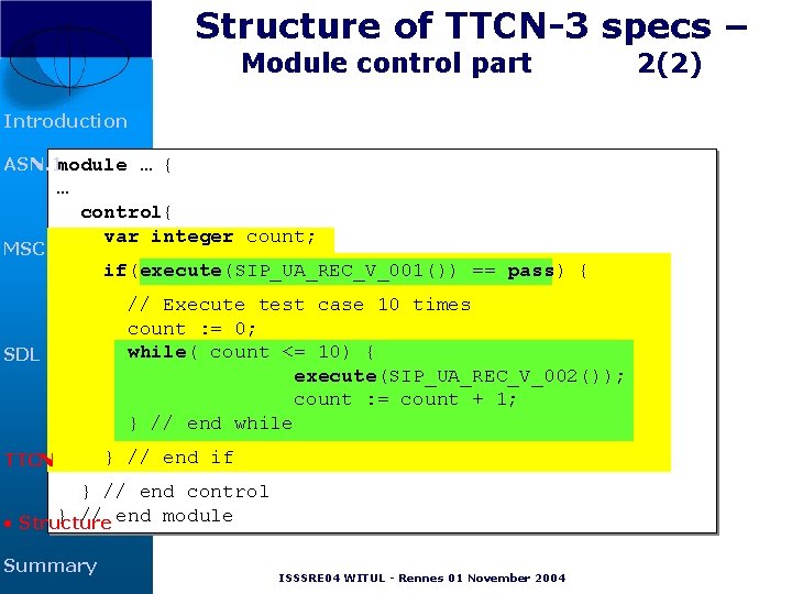 Structure of TTCN-3 specs – Module control part Introduction ASN. 1 module … { Structure of TTCN-3 specs – Module control part Introduction ASN. 1 module … {