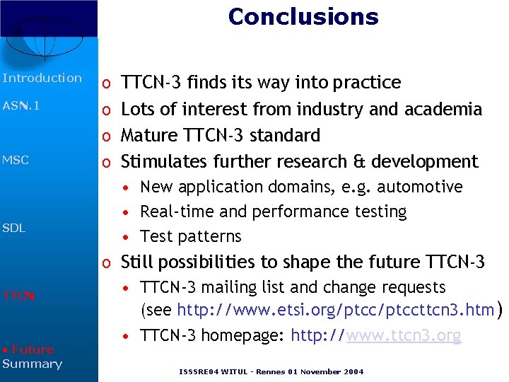 Conclusions Introduction o TTCN-3 finds its way into practice ASN. 1 o Lots of Conclusions Introduction o TTCN-3 finds its way into practice ASN. 1 o Lots of