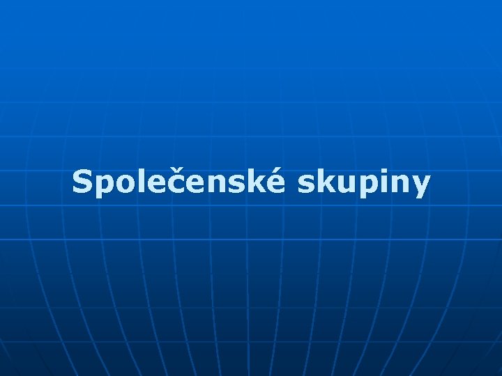 Společenské skupiny 