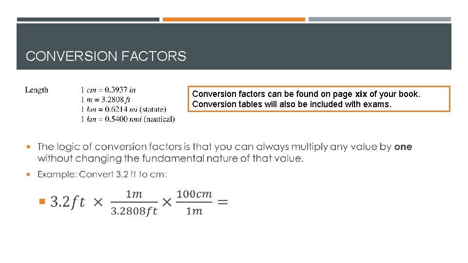 CONVERSION FACTORS Conversion factors can be found on page xix of your book. Conversion