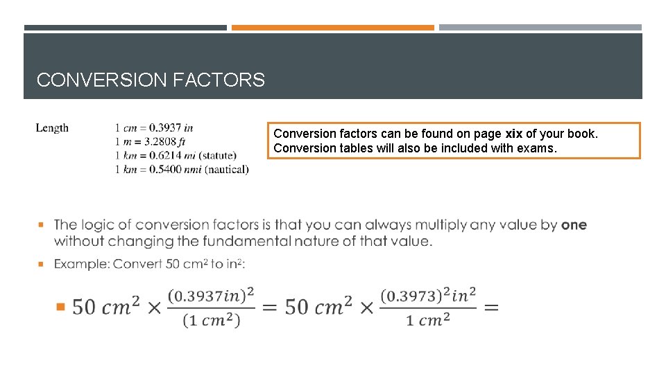 CONVERSION FACTORS Conversion factors can be found on page xix of your book. Conversion