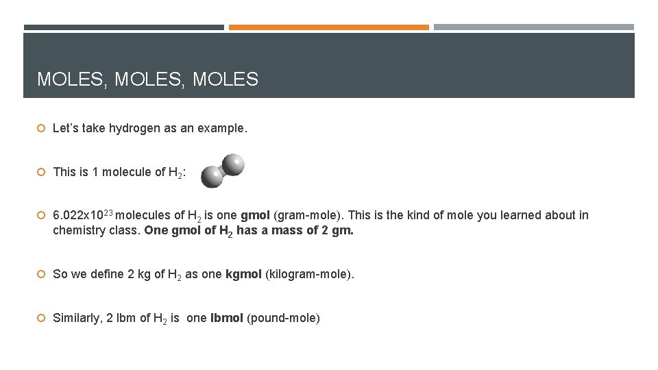 MOLES, MOLES Let’s take hydrogen as an example. This is 1 molecule of H