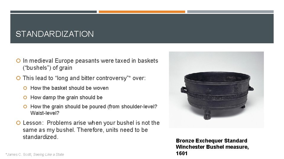 STANDARDIZATION In medieval Europe peasants were taxed in baskets (“bushels”) of grain This lead
