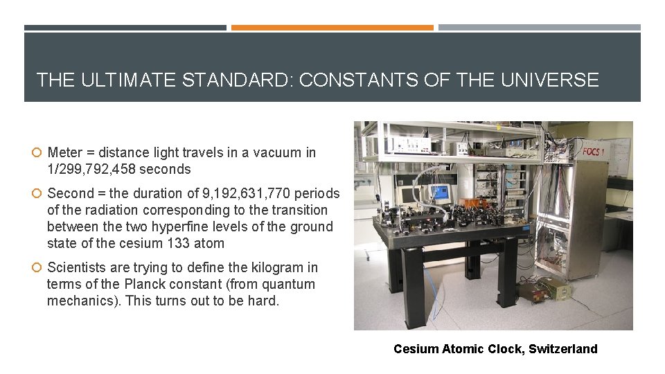 THE ULTIMATE STANDARD: CONSTANTS OF THE UNIVERSE Meter = distance light travels in a