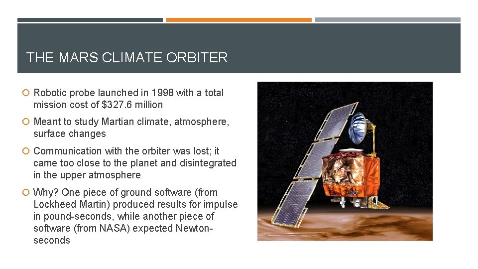 THE MARS CLIMATE ORBITER Robotic probe launched in 1998 with a total mission cost