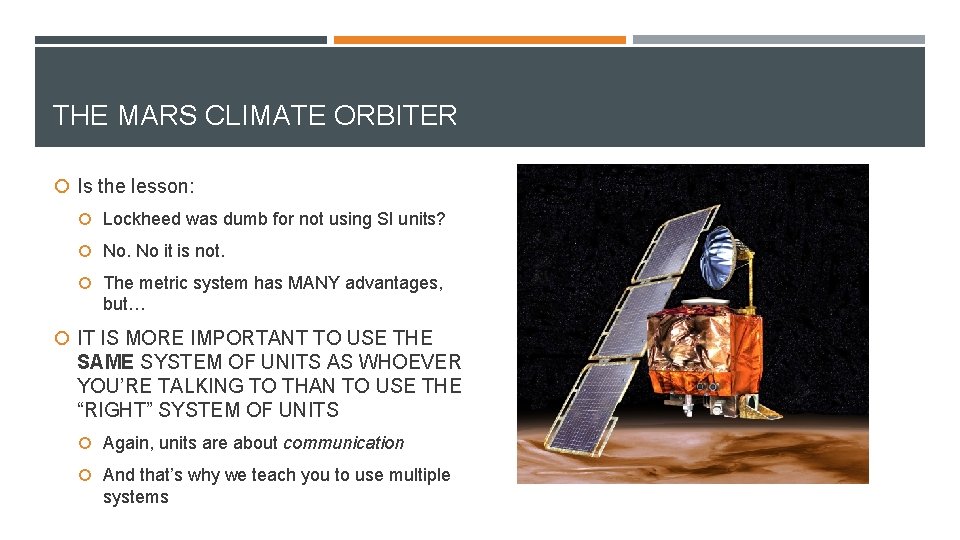 THE MARS CLIMATE ORBITER Is the lesson: Lockheed was dumb for not using SI