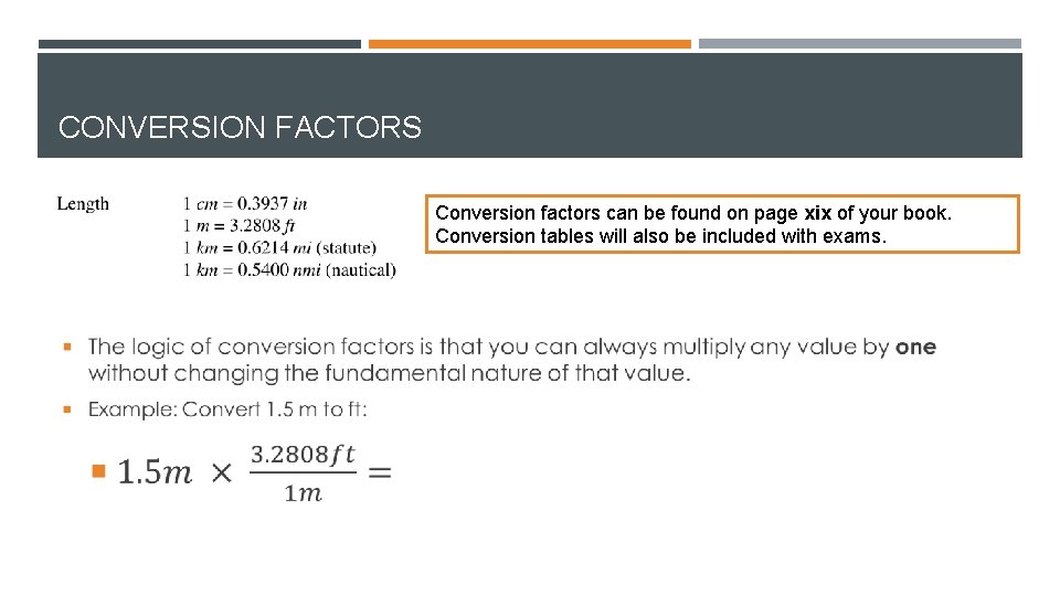 CONVERSION FACTORS Conversion factors can be found on page xix of your book. Conversion