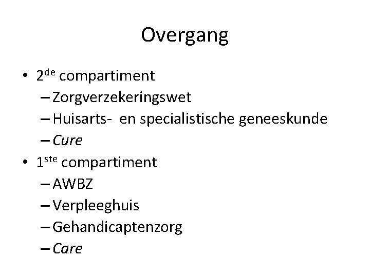 Overgang • 2 de compartiment – Zorgverzekeringswet – Huisarts- en specialistische geneeskunde – Cure