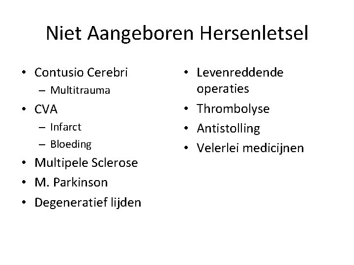 Niet Aangeboren Hersenletsel • Contusio Cerebri – Multitrauma • CVA – Infarct – Bloeding
