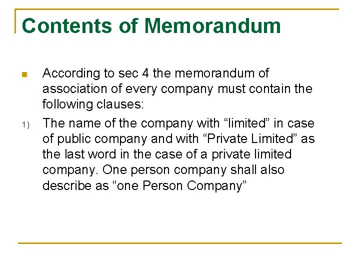 Contents of Memorandum n 1) According to sec 4 the memorandum of association of