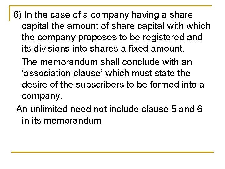 6) In the case of a company having a share capital the amount of