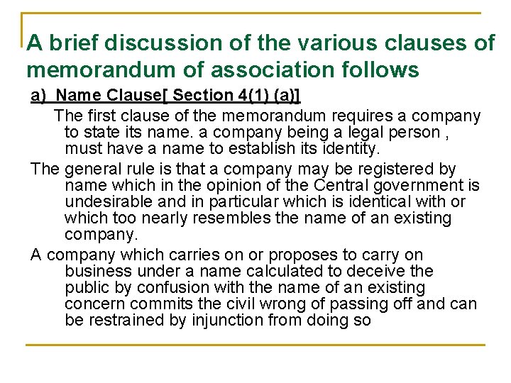 A brief discussion of the various clauses of memorandum of association follows a) Name