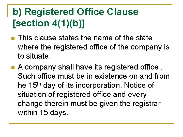 b) Registered Office Clause [section 4(1)(b)] n n This clause states the name of