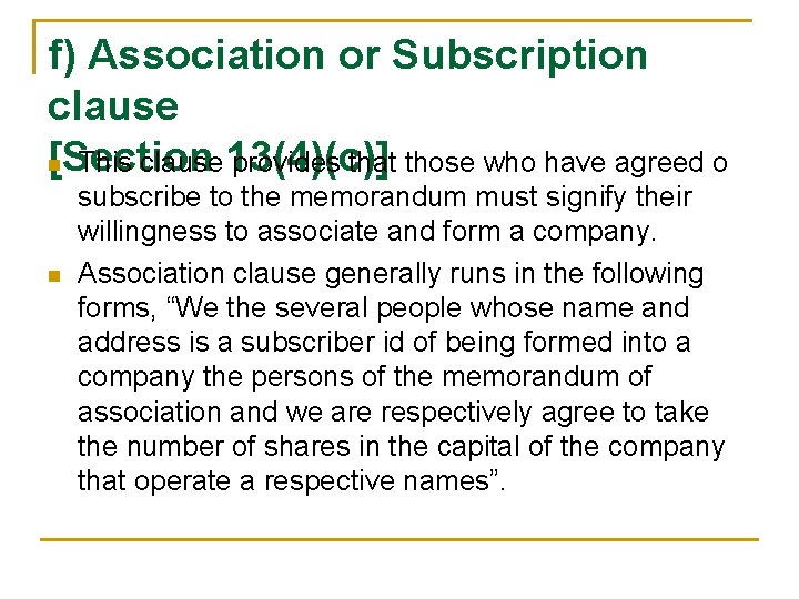 f) Association or Subscription clause [Section n This clause 13(4)(c)] provides that those who