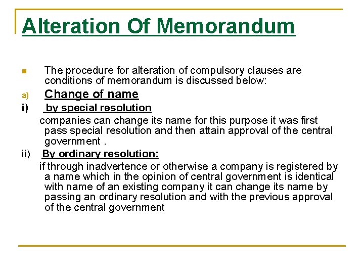 Alteration Of Memorandum n a) i) The procedure for alteration of compulsory clauses are