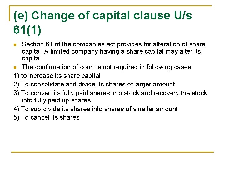 (e) Change of capital clause U/s 61(1) Section 61 of the companies act provides