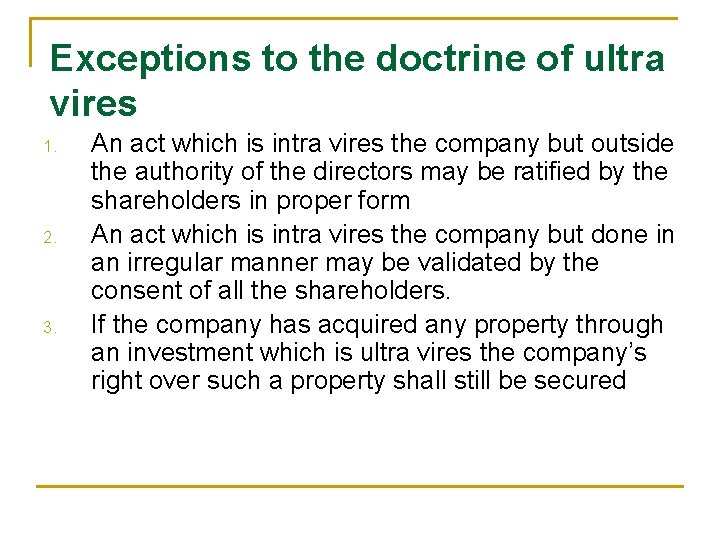 Exceptions to the doctrine of ultra vires 1. 2. 3. An act which is