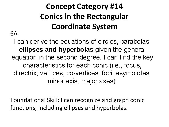 Concept Category #14 Conics in the Rectangular Coordinate System 6 A I can derive