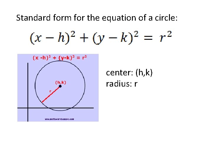 Standard form for the equation of a circle: center: (h, k) radius: r 