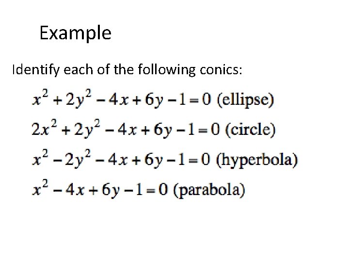 Example Identify each of the following conics: 