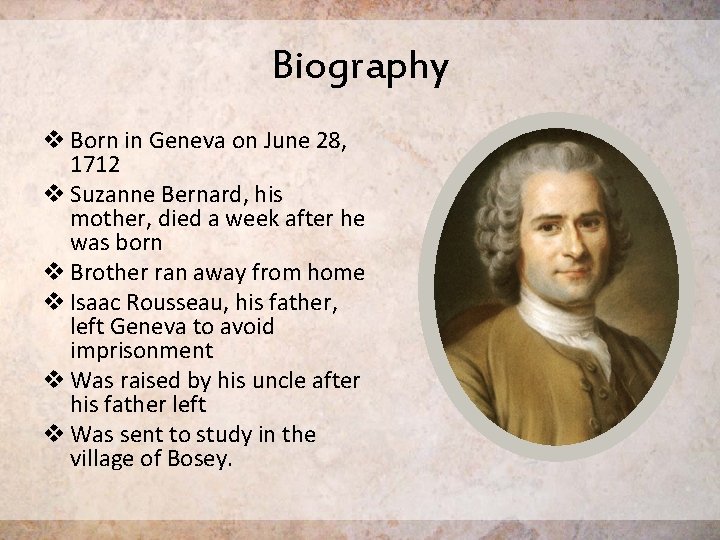 Biography v Born in Geneva on June 28, 1712 v Suzanne Bernard, his mother, Biography v Born in Geneva on June 28, 1712 v Suzanne Bernard, his mother,