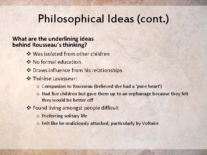 Philosophical Ideas (cont. ) What are the underlining ideas behind Rousseau’s thinking? v Was Philosophical Ideas (cont. ) What are the underlining ideas behind Rousseau’s thinking? v Was