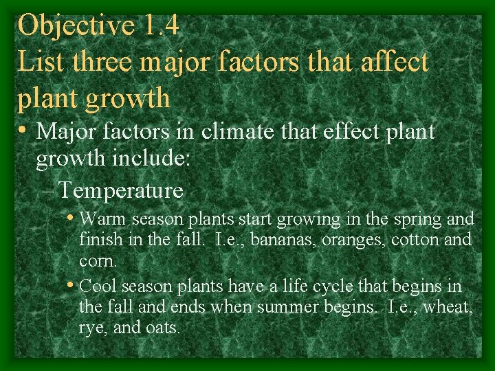 Objective 1. 4 List three major factors that affect plant growth • Major factors