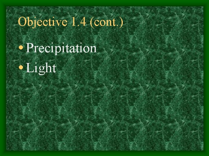 Objective 1. 4 (cont. ) • Precipitation • Light 