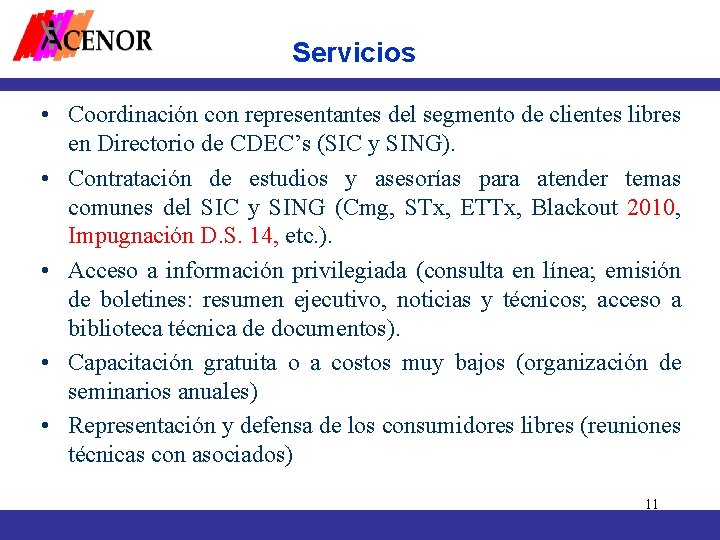 Servicios • Coordinación con representantes del segmento de clientes libres en Directorio de CDEC’s