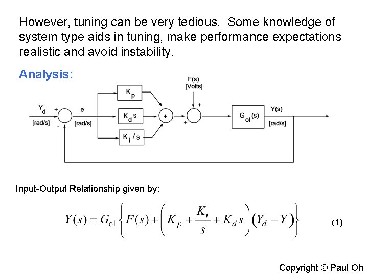 However, tuning can be very tedious. Some knowledge of system type aids in tuning,