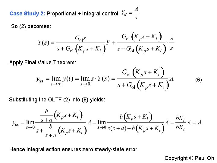 Case Study 2: Proportional + Integral control So (2) becomes: Apply Final Value Theorem: