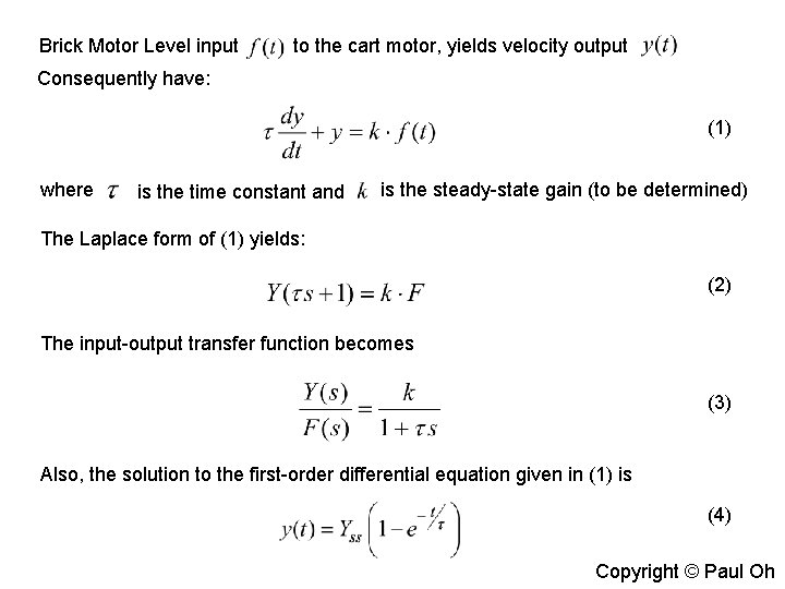 Brick Motor Level input to the cart motor, yields velocity output Consequently have: (1)