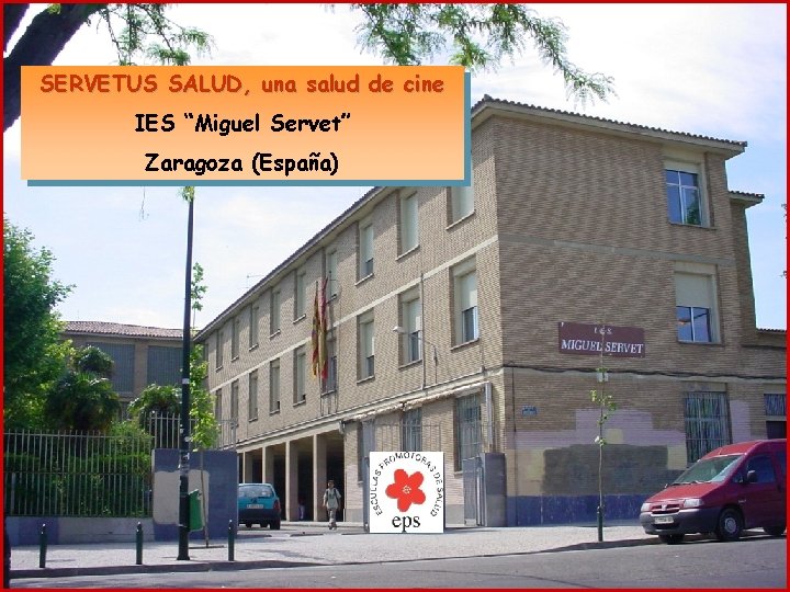 SERVETUS SALUD, una salud de cine IES “Miguel Servet” Zaragoza (España) 