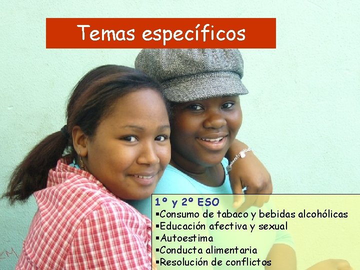 Temas específicos 1º y 2º ESO §Consumo de tabaco y bebidas alcohólicas §Educación afectiva