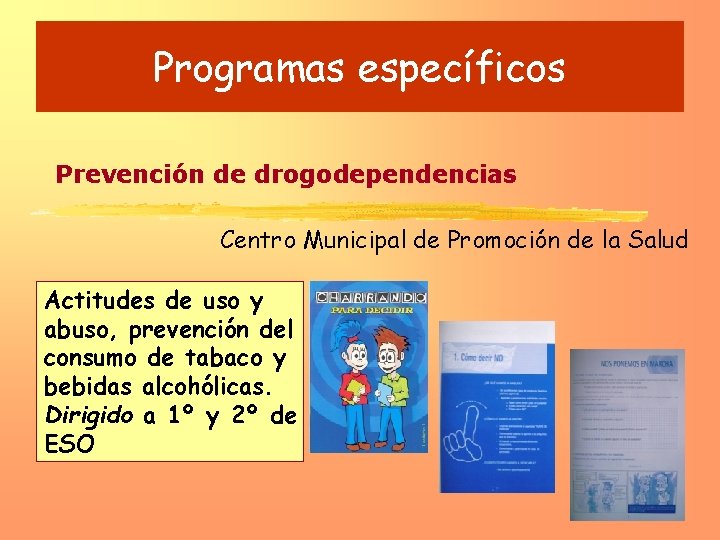 Programas específicos Prevención de drogodependencias Centro Municipal de Promoción de la Salud Actitudes de