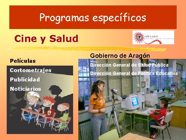 Programas específicos Cine y Salud Películas Cortometrajes Publicidad Noticiarios Gobierno de Aragón Dirección General