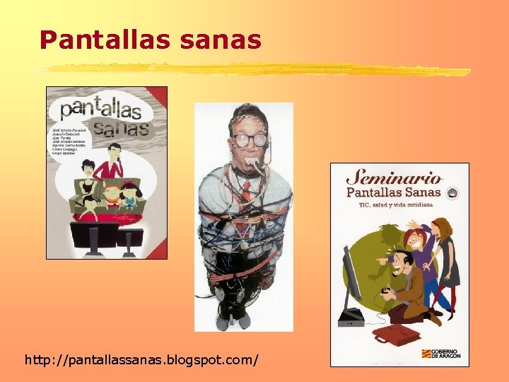 Pantallas sanas http: //pantallassanas. blogspot. com/ 