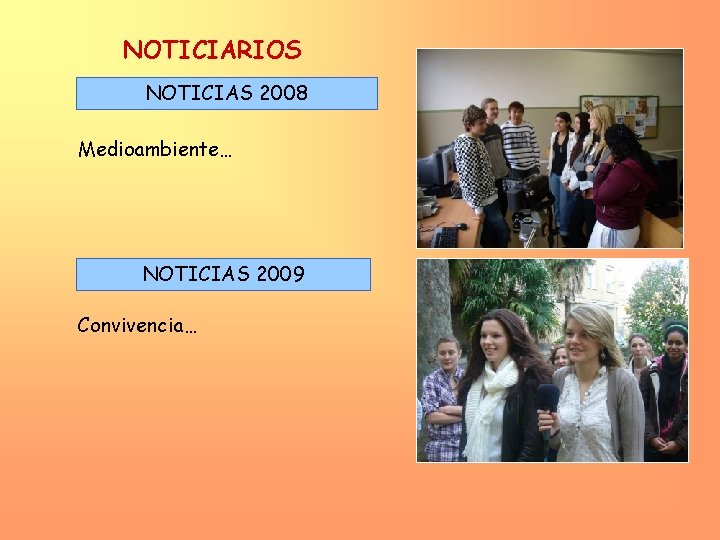 NOTICIARIOS NOTICIAS 2008 Medioambiente… NOTICIAS 2009 Convivencia… 