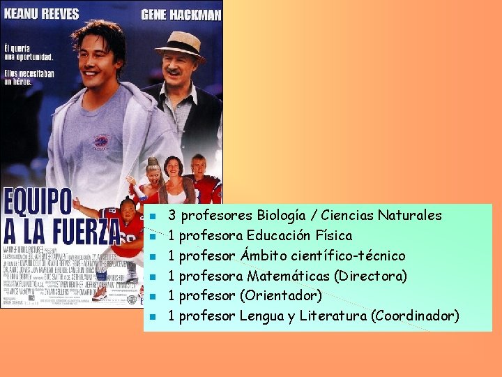 n n n 3 profesores Biología / Ciencias Naturales 1 profesora Educación Física 1