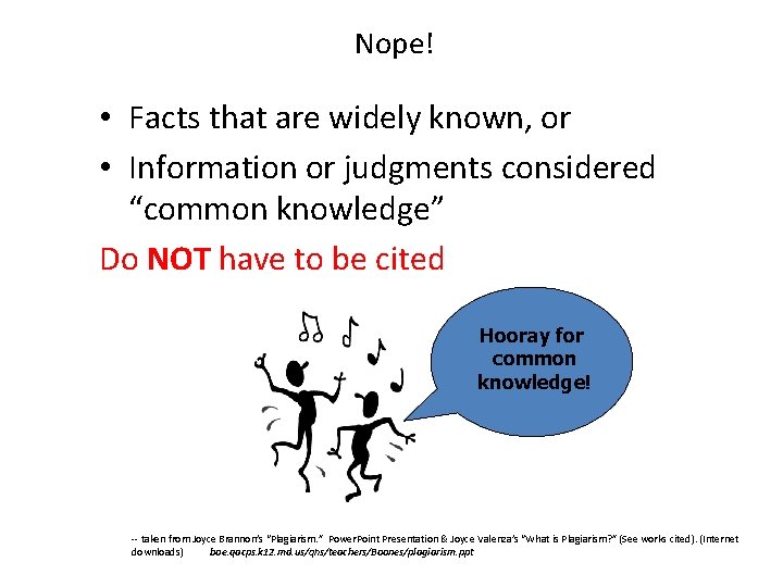 Nope! • Facts that are widely known, or • Information or judgments considered “common