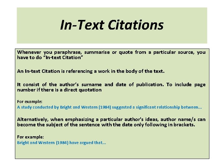 In-Text Citations Whenever you paraphrase, summarise or quote from a particular source, you have