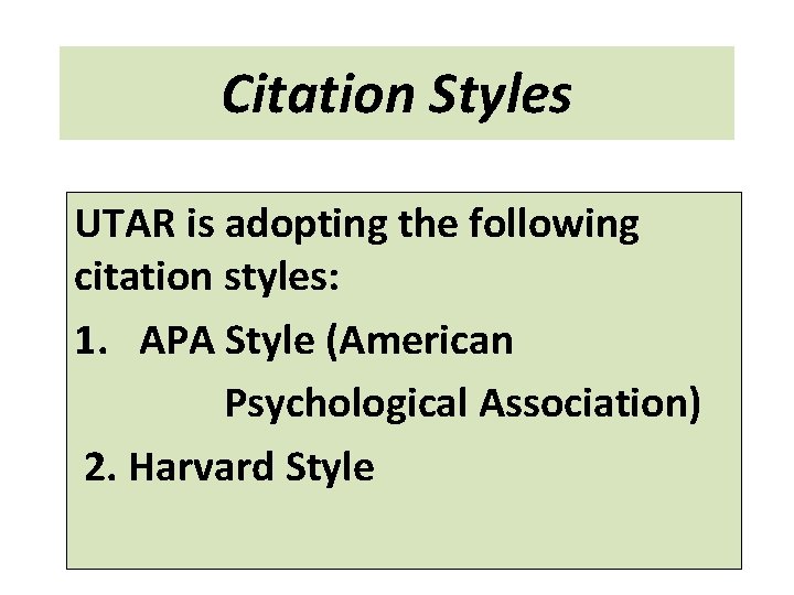 Citation Styles UTAR is adopting the following citation styles: 1. APA Style (American Psychological