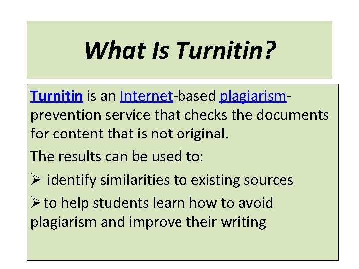What Is Turnitin? Turnitin is an Internet-based plagiarismprevention service that checks the documents for